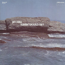 Load image into Gallery viewer, Jim Hall : ...Where Would I Be? (LP, Album, Yel)
