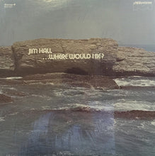 Load image into Gallery viewer, Jim Hall : ...Where Would I Be? (LP, Album, Yel)
