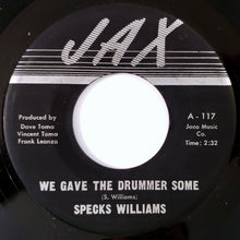 Load image into Gallery viewer, Specks Williams : We Gave The Drummer Some (7&quot;)
