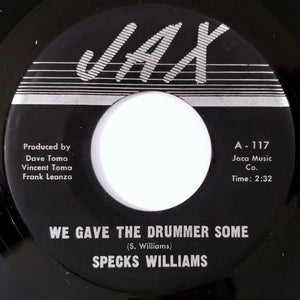 Specks Williams : We Gave The Drummer Some (7")