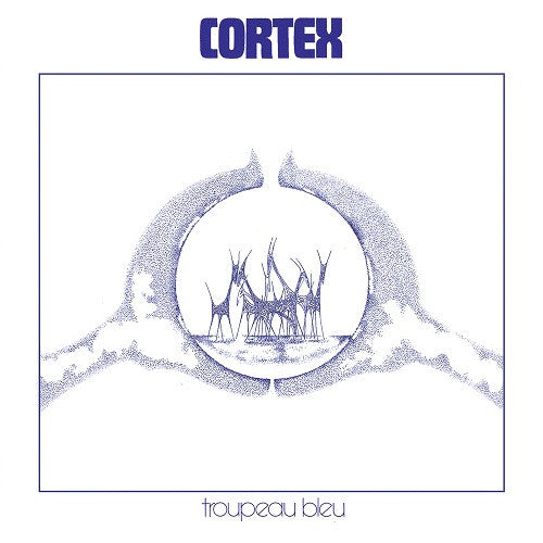 Cortex (6) : Troupeau Bleu (LP, Album, RE)