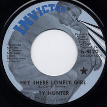 Load image into Gallery viewer, Ty Hunter : Hey There Lonely Girl (7", Single)
