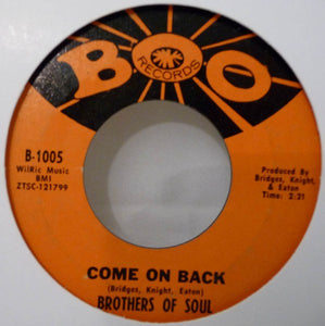 Brothers Of Soul* : Come On Back / The Love I Found In You (7", Styrene)