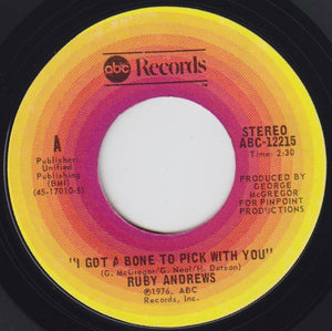 Ruby Andrews : I Got A Bone To Pick With You / I Don't Know How To Love You (7")