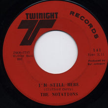 Load image into Gallery viewer, The Notations : I&#39;m Still Here / I Can&#39;t Stop (7&quot;, Single, Mono, Mus)
