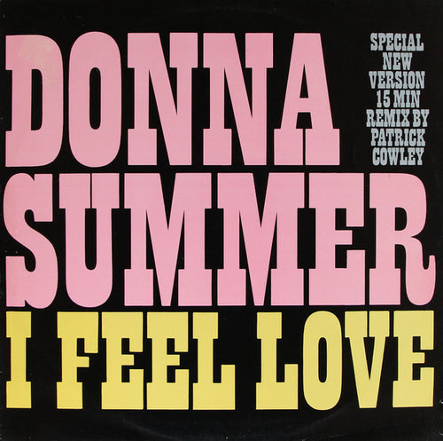 Donna Summer : I Feel Love (Special New Version) (15 Min Remix By Patrick Cowley) (12