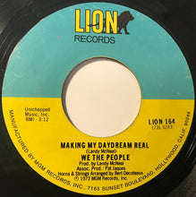 Load image into Gallery viewer, We The People (3) : Making My Daydream Real / Whatcha Done For Me, I&#39;m Gonna Do For You (7&quot;)
