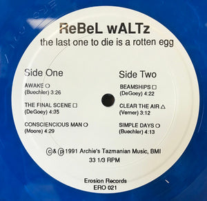 Rebel Waltz (2) : The Last One To Die Is A Rotten Egg (10", Blu)