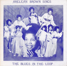 Load image into Gallery viewer, Arelean Brown : Sings The Blues In The Loop (LP)
