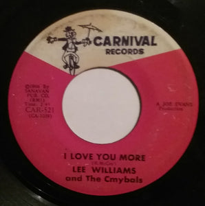 Lee Williams and The Cmybals* : I Love You More / I'll Be Gone (7", Single, M/Print)