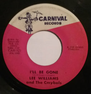 Lee Williams and The Cmybals* : I Love You More / I'll Be Gone (7", Single, M/Print)