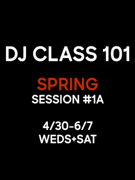 DJ CLASS 101: Spring #1a (3 Tiers)