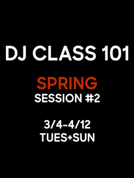 DJ CLASS 101: Spring #2 (3 Tiers)