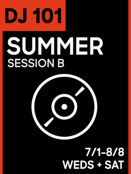 DJ CLASS 101: Summer Session B (3 Tiers)
