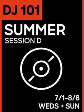 DJ CLASS 101: Summer Session D (3 Tiers)