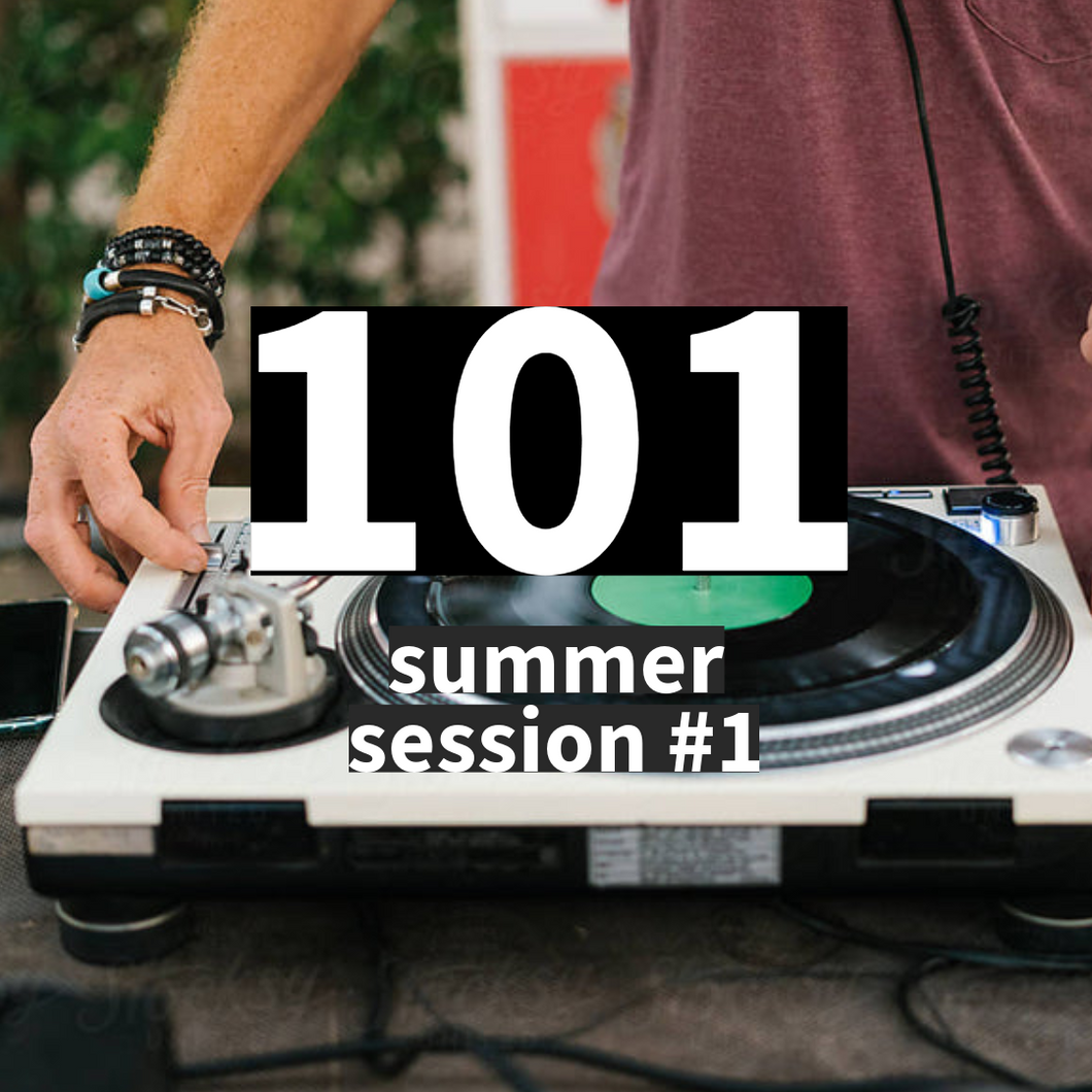 DJ CLASS 101: SUMMER SESSION #1 (3 Tiers)