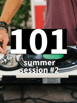 DJ CLASS 101: SUMMER SESSION #2 (3 Tiers)