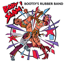 Load image into Gallery viewer, Bootsy&#39;s Rubber Band - Body Slam / I&#39;d Rather Be With You
