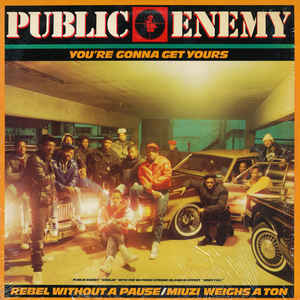 Public Enemy - Rebel Without a Pause / My Uzi Weighs a Ton
