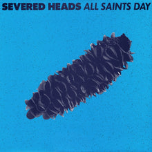 Load image into Gallery viewer, Severed Heads ‎– All Saints Day
