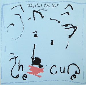 The Cure ‎– Why Can't I Be You? (12" Remix)