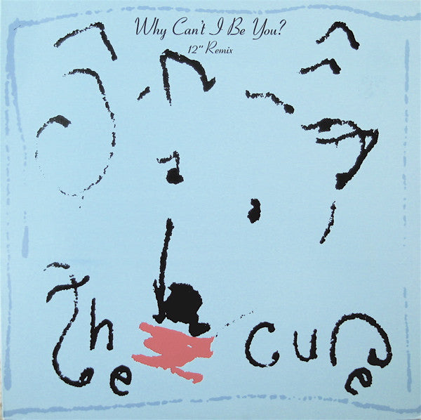 The Cure ‎– Why Can't I Be You? (12