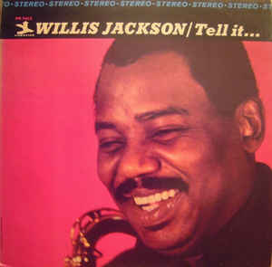 Willis Jackson - Tell It